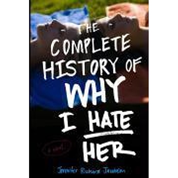 The Complete History of Why I Hate Her, Jennifer Richard Jacobson