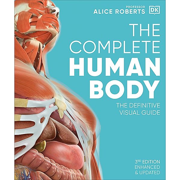 The Complete Human Body / DK Human Body Guides, Alice Roberts
