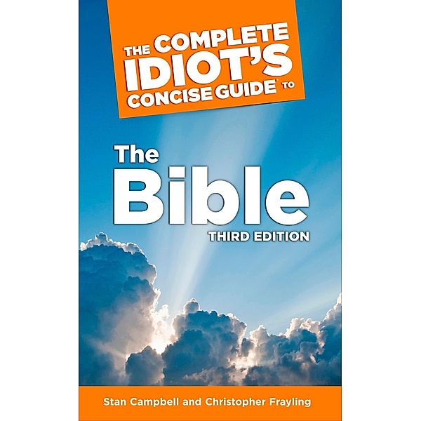 The Complete Idiot's Concise Guide to the Bible, 3e, Stan Campbell