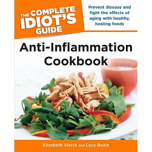 The Complete Idiot's Guide Anti-Inflammation Cookbook, Elizabeth Vierck, Lucy Beale