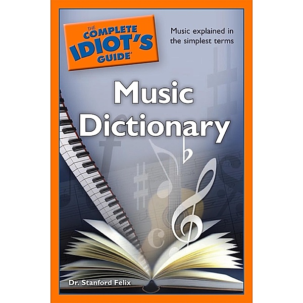 The Complete Idiot's Guide Music Dictionary, Stanford Felix