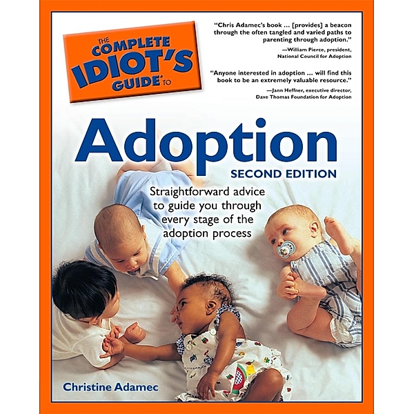 The Complete Idiot's Guide to Adoption, 2nd Edition, Christine Adamec