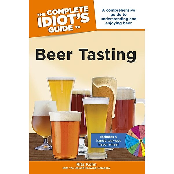 The Complete Idiot's Guide to Beer Tasting, Rita Kohn