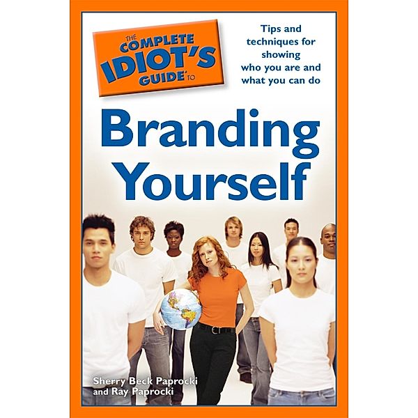 The Complete Idiot's Guide to Branding Yourself, Ray Paprocki, Sherry Beck Paprocki