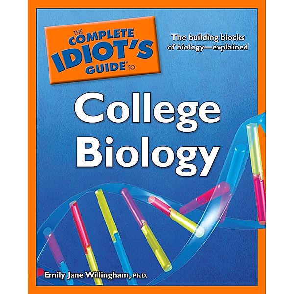 The Complete Idiot's Guide to College Biology, Emily Jane Willingham