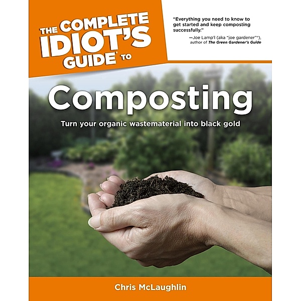 The Complete Idiot's Guide to Composting, Chris McLaughlin
