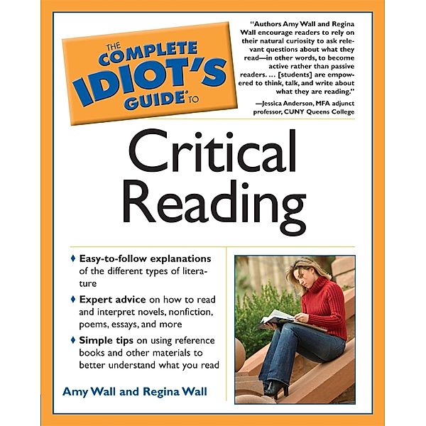 The Complete Idiot's Guide to Critical Reading, Amy Wall, Regina Wall