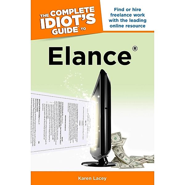 The Complete Idiot's Guide to Elance, Karen Lacey