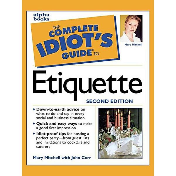 The Complete Idiot's Guide to Etiquette, 2e, Mary Mitchell