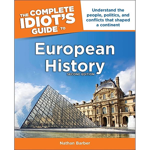 The Complete Idiot's Guide to European History, 2nd Edition, Nathan Barber