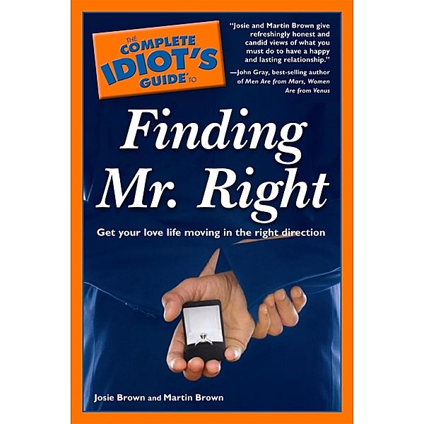 The Complete Idiot's Guide to Finding Mr. Right, Josie Brown, Martin Brown