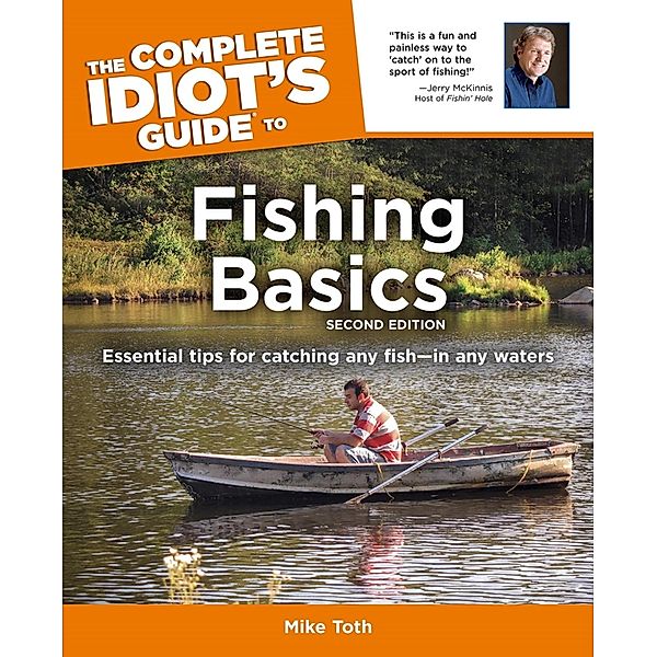 The Complete Idiot's Guide to Fishing Basics, 2E, Mike Toth