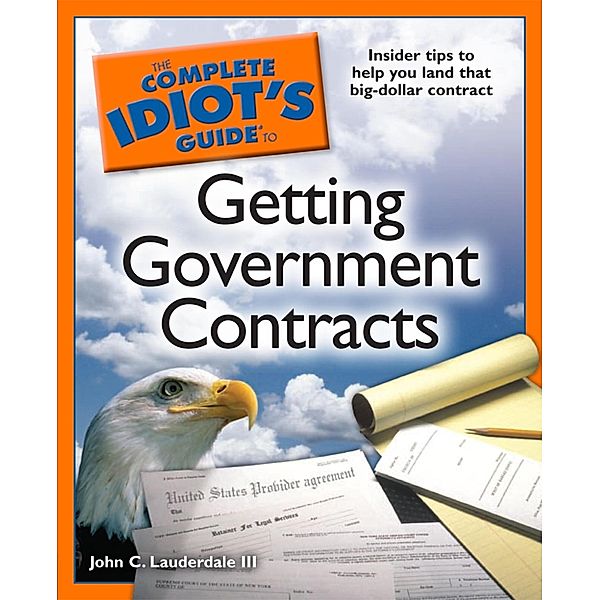 The Complete Idiot's Guide to Getting Government Contracts, John C. Lauderdale