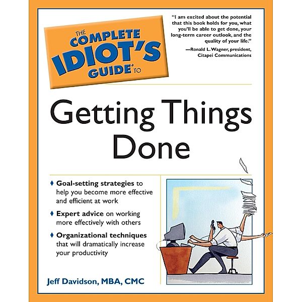 The Complete Idiot's Guide to Getting Things Done, Jeff Davidson