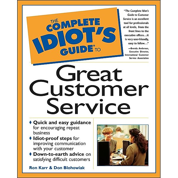 The Complete Idiot's Guide to Great Customer Service, Ron Karr
