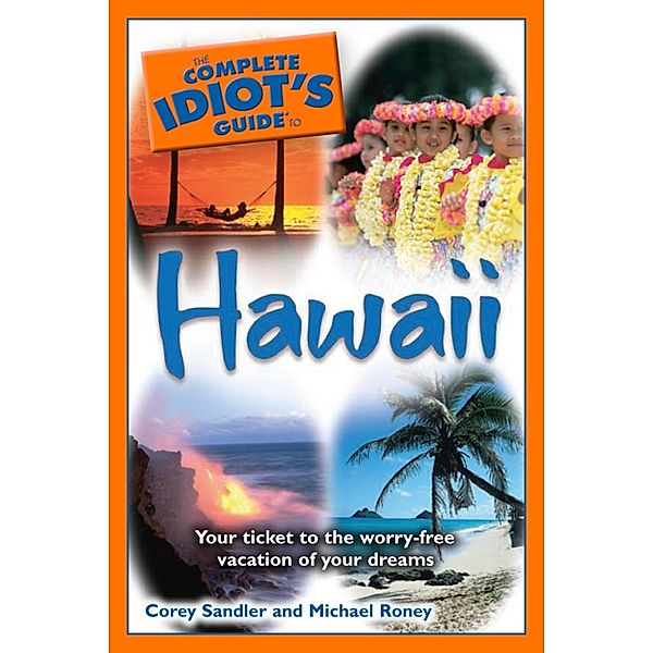 The Complete Idiot's Guide to Hawaii, Corey Sandler, Michael Roney