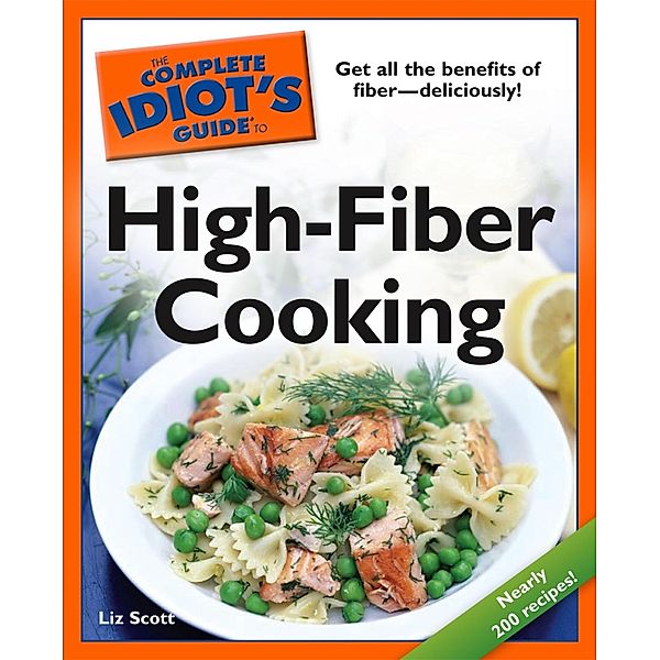 The Complete Idiot's Guide to High-Fiber Cooking, Liz Scott