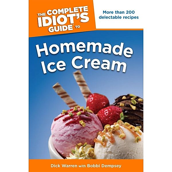 The Complete Idiot's Guide to Homemade Ice Cream, Bobbi Dempsey, Dick Warren