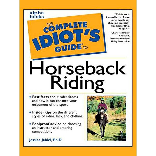 The Complete Idiot's Guide to Horseback Riding, Jessica Jahiel