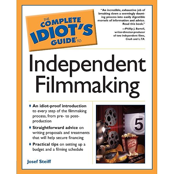 The Complete Idiot's Guide to Independent Filmmaking, Josef Steiff