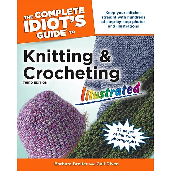 The Complete Idiot's Guide to Knitting and Crocheting, Gail Diven