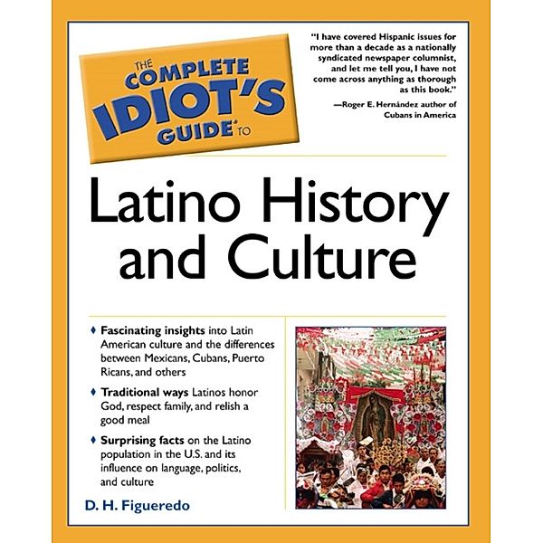 The Complete Idiot's Guide to Latino History And Culture, D. H. Figueredo