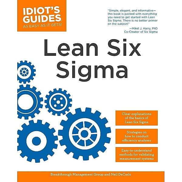 The Complete Idiot's Guide to Lean Six Sigma, Breakthrough Management Group, Neil DeCarlo