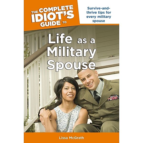 The Complete Idiot's Guide to Life as a Military Spouse, Lissa Mcgrath