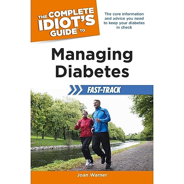 The Complete Idiot's Guide to Managing Diabetes Fast-Track, Joan Clark-Warner