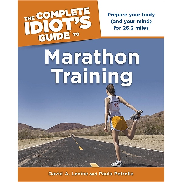 The Complete Idiot's Guide to Marathon Training, David Levine, Paula Petrella