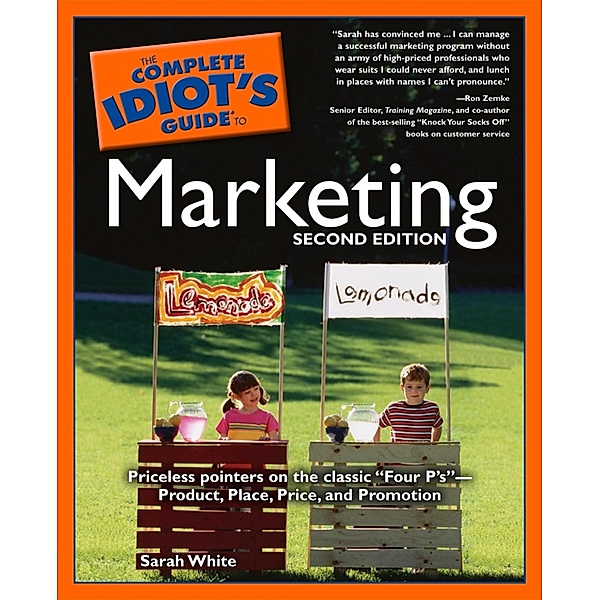 The Complete Idiot's Guide to Marketing, 2nd edition, Sarah White