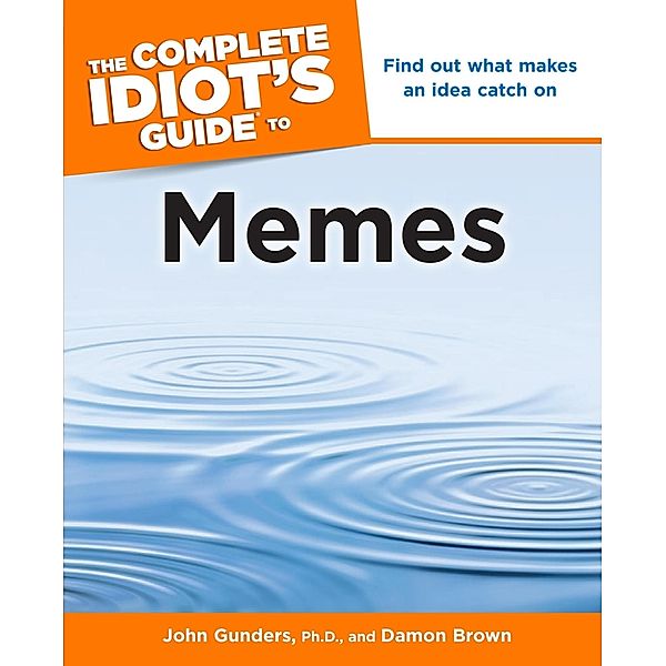 The Complete Idiot's Guide to Memes, Damon Brown, John Gunders
