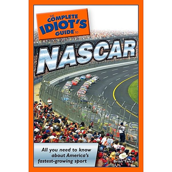 The Complete Idiot's Guide to NASCAR, Brian Tarcy