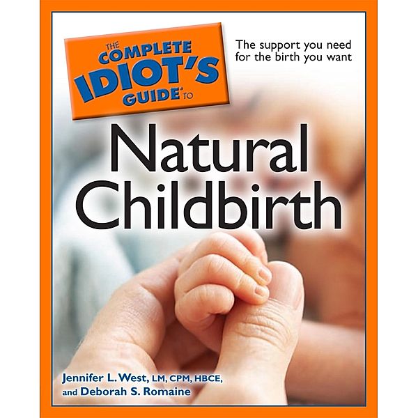 The Complete Idiot's Guide to Natural Childbirth, Deb Baker, Jennifer L. West