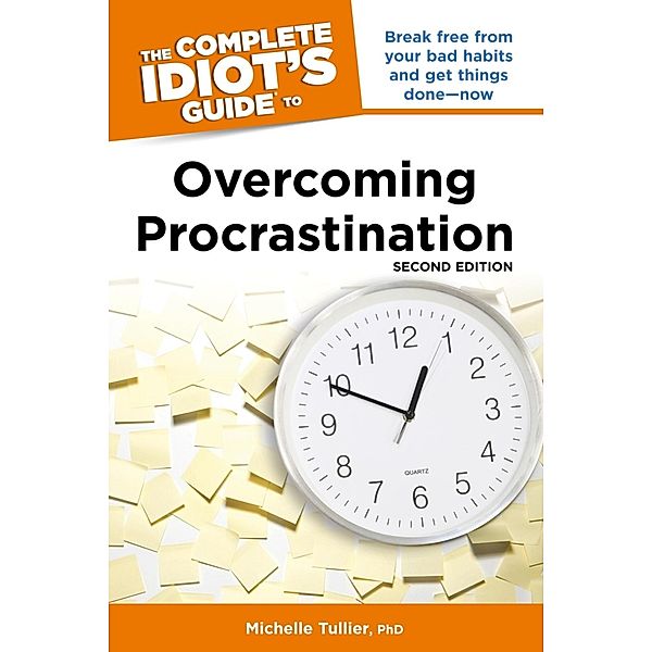 The Complete Idiot's Guide to Overcoming Procrastination, 2nd Edition, Michelle Tullier