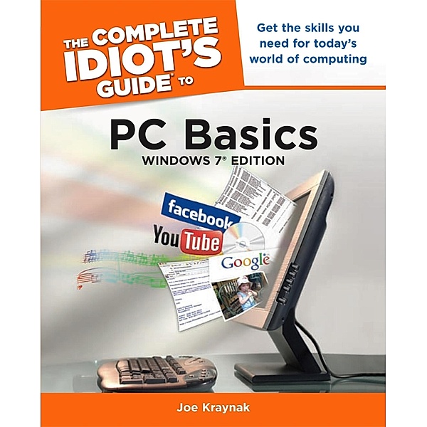 The Complete Idiot's Guide to PC Basics, Windows 7 Edition, Joe Kraynak
