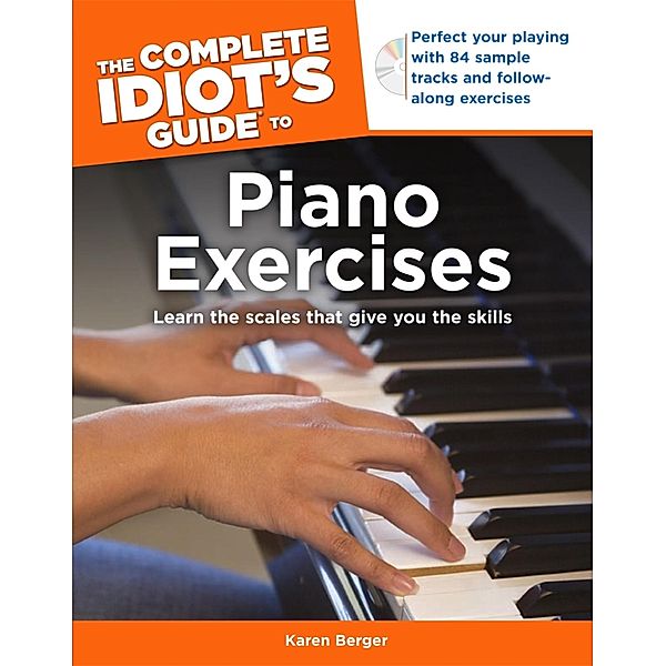 The Complete Idiot's Guide to Piano Exercises, Karen Berger