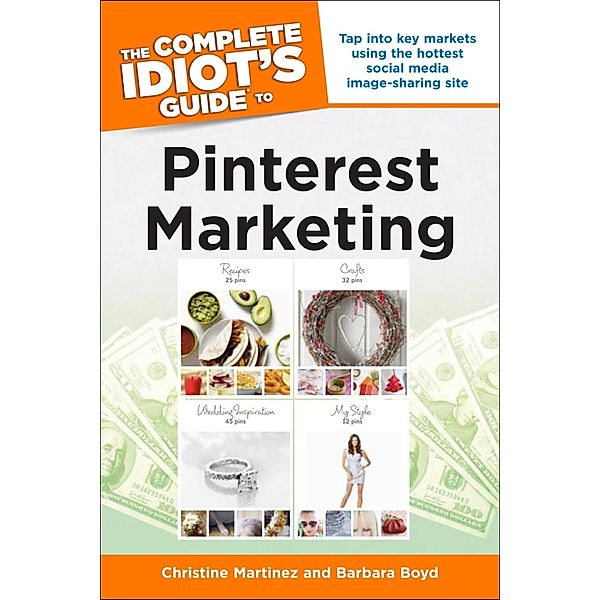 The Complete Idiot's Guide to Pinterest Marketing, Barbara Boyd, Christine Martinez