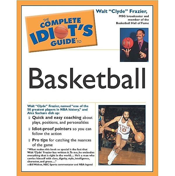 The Complete Idiot's Guide to Playing Basketball, Walt Frazier