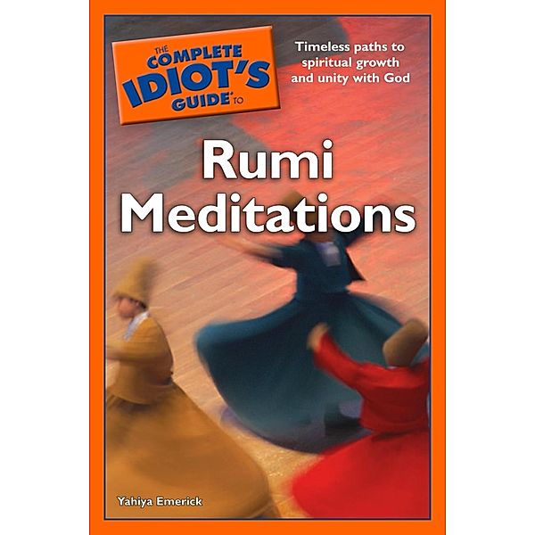 The Complete Idiot's Guide to Rumi Meditations, Yahiya Emerick