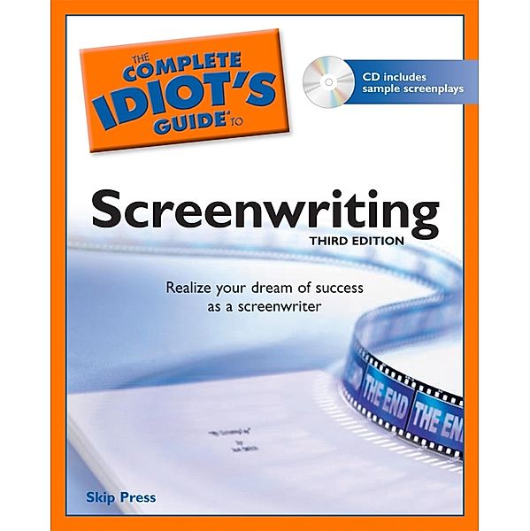 The Complete Idiot's Guide to Screenwriting, Skip Press