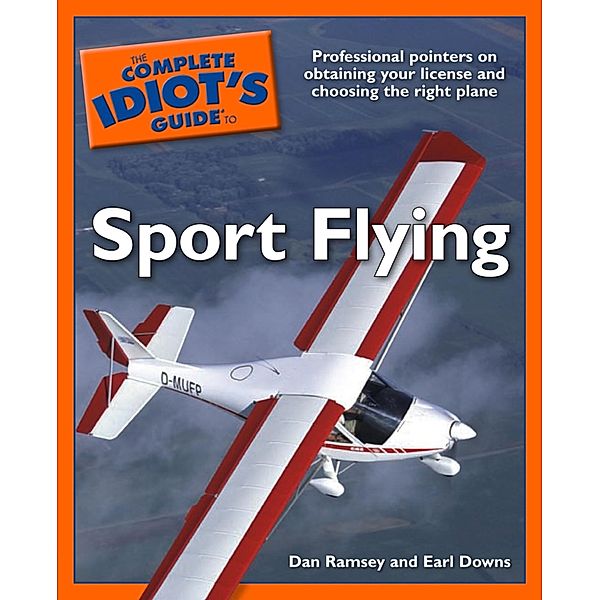 The Complete Idiot's Guide to Sport Flying, Dan Ramsey, Earl Downs