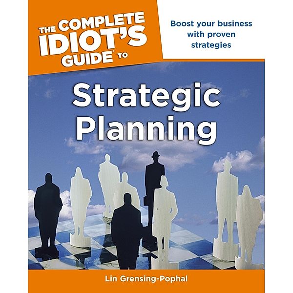 The Complete Idiot's Guide to Strategic Planning, Lin Grensing-Pophal