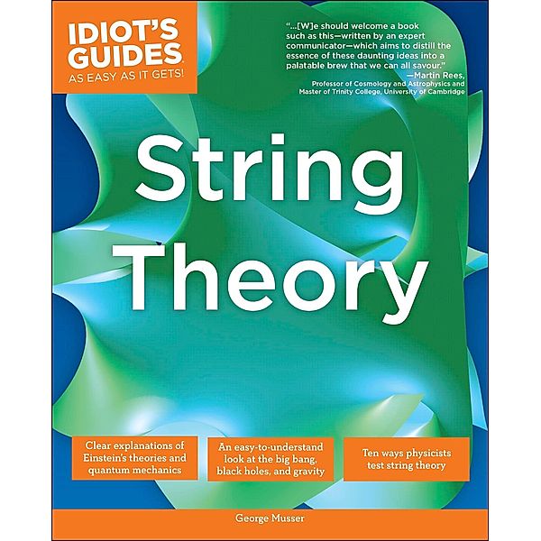 The Complete Idiot's Guide to String Theory, George Musser