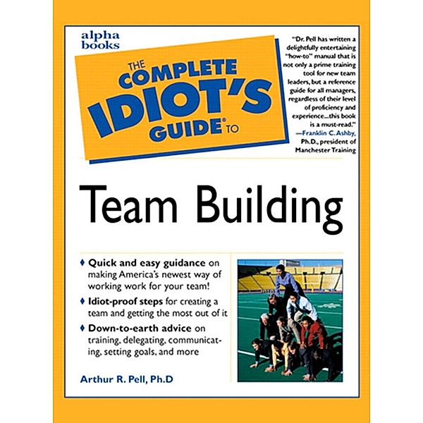 The Complete Idiot's Guide to Team Building, Arthur Pell