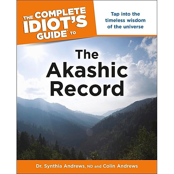 The Complete Idiot's Guide to the Akashic Record, Colin Andrews, Synthia Andrews