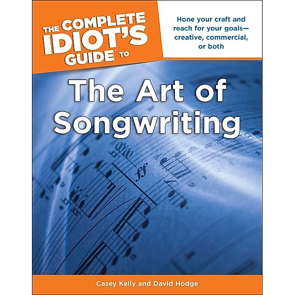 The Complete Idiot's Guide to the Art of Songwriting, Casey Kelly, David Hodge