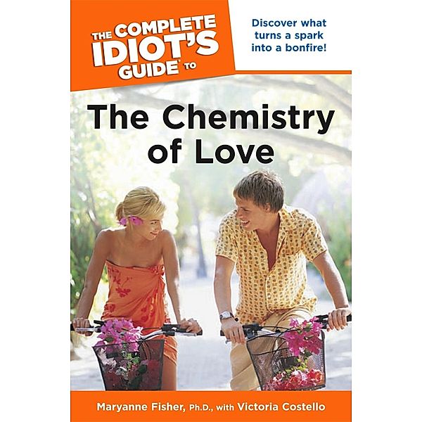 The Complete Idiot's Guide to the Chemistry of Love, Maryanne Fisher, Victoria Costello