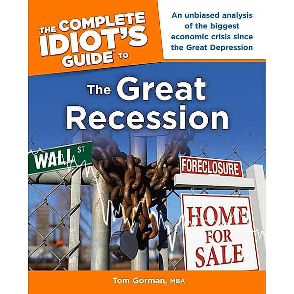 The Complete Idiot's Guide to the Great Recession, Tom Gorman