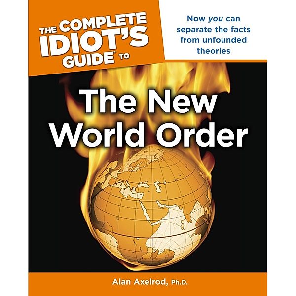 The Complete Idiot's Guide to the New World Order, Alan Axelrod
